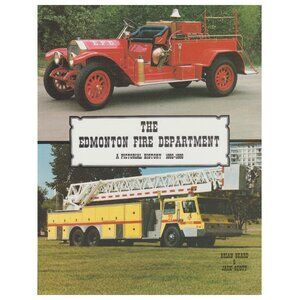 Firemen, Edmonton Alberta Canada Fire Department A Pictorial History 1892-1986